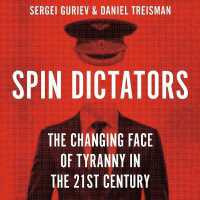 Spin Dictators : The Changing Face of Tyranny in the 21st Century