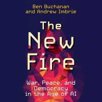 The New Fire : War, Peace, and Democracy in the Age of AI