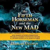 The Fifth Horseman and the New Mad : How Massive Attacks of Disruption Became the Looming Existential Danger to a Divided Nation and the World at Large