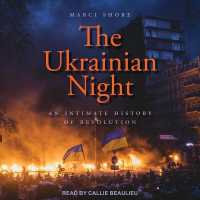 The Ukrainian Night : An Intimate History of Revolution