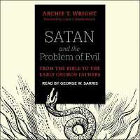 Satan and the Problem of Evil : From the Bible to the Early Church Fathers