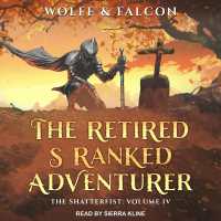 The Retired S Ranked Adventurer : Volume IV (The Shatterfist)