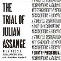 The Trial of Julian Assange : A Story of Persecution