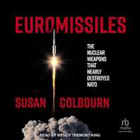 Euromissiles : The Nuclear Weapons That Nearly Destroyed NATO