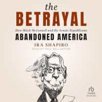 The Betrayal : How Mitch McConnell and the Senate Republicans Abandoned America