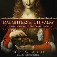 Daughters of Chivalry : The Forgotten Princesses of King Edward Longshanks