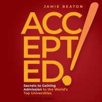 Accepted! : Secrets to Gaining Admission to the World's Top Universities