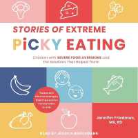 Stories of Extreme Picky Eating : Children with Severe Food Aversions and the Solutions That Helped Them