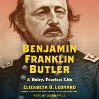 Benjamin Franklin Butler : A Noisy, Fearless Life