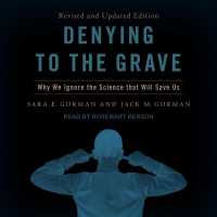 Denying to the Grave : Why We Ignore the Science That Will Save Us