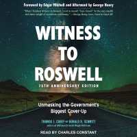 Witness to Roswell, 75th Anniversary Edition : Unmasking the Government's Biggest Cover-Up