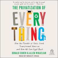 The Privatization of Everything : How the Plunder of Public Goods Transformed America and How We Can Fight Back