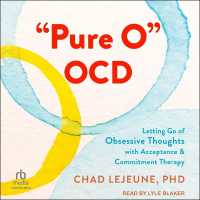 Pure O Ocd : Letting Go of Obsessive Thoughts with Acceptance and Commitment Therapy
