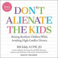 Don't Alienate the Kids : Raising Resilient Children While Avoiding High-Conflict Divorce, 10th Anniversary Edition