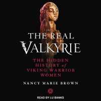 The Real Valkyrie : The Hidden History of Viking Warrior Women