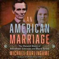 An American Marriage : The Untold Story of Abraham Lincoln and Mary Todd
