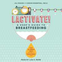Lactivate! : A User's Guide to Breastfeeding