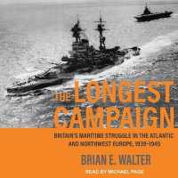 The Longest Campaign : Britain's Maritime Struggle in the Atlantic and Northwest Europe, 1939-1945