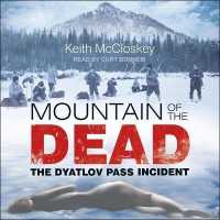 Mountain of the Dead : The Dyatlov Pass Incident