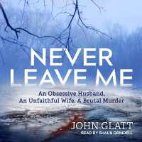 Never Leave Me : An Obsessive Husband, an Unfaithful Wife, a Brutal Murder