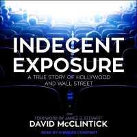 Indecent Exposure : A True Story of Hollywood and Wall Street