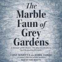 The Marble Faun of Grey Gardens : A Memoir of the Beales, the Maysles Brothers, and Jacqueline Kennedy