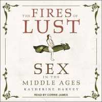 The Fires of Lust : Sex in the Middle Ages
