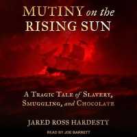 Mutiny on the Rising Sun : A Tragic Tale of Slavery, Smuggling, and Chocolate