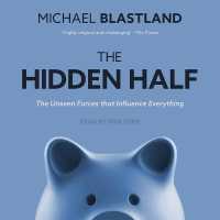 The Hidden Half : The Unseen Forces That Influence Everything