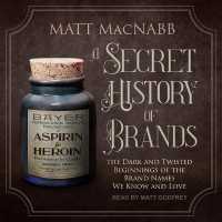 A Secret History of Brands : The Dark and Twisted Beginnings of the Brand Names We Know and Love