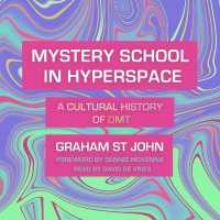 Mystery School in Hyperspace : A Cultural History of Dmt