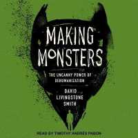 Making Monsters : The Uncanny Power of Dehumanization