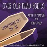 Over Our Dead Bodies : Undertakers Lift the Lid