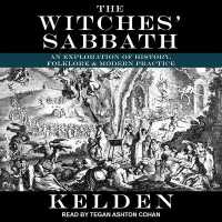 The Witches' Sabbath : An Exploration of History, Folklore & Modern Practice