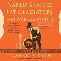 Naked Statues, Fat Gladiators, and War Elephants : Frequently Asked Questions about the Ancient Greeks and Romans