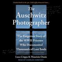 The Auschwitz Photographer : The Forgotten Story of the WWII Prisoner Who Documented Thousands of Lost Souls