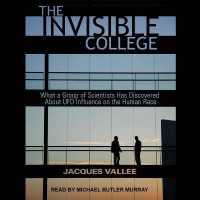 The Invisible College : What a Group of Scientists Has Discovered about UFO Influences on the Human Race