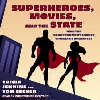 Superheroes, Movies, and the State : How the Us Government Shapes Cinematic Universes