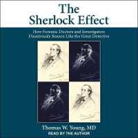 The Sherlock Effect : How Forensic Doctors and Investigators Disastrously Reason Like the Great Detective