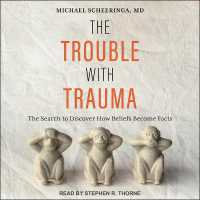 The Trouble with Trauma : The Search to Discover How Beliefs Become Facts