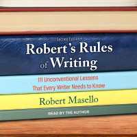 Robert's Rules of Writing, Second Edition : 111 Unconventional Lessons That Every Writer Needs to Know