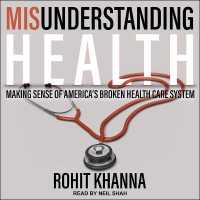 Misunderstanding Health : Making Sense of America's Broken Health Care System