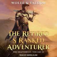 The Retired S Ranked Adventurer : Volume III (The Shatterfist)