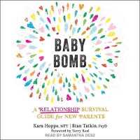 Baby Bomb : A Relationship Survival Guide for New Parents
