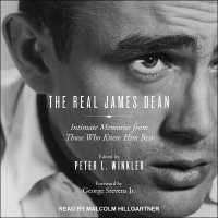 The Real James Dean : Intimate Memories from Those Who Knew Him Best