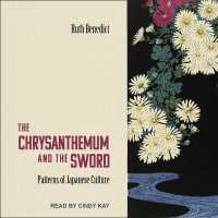 The Chrysanthemum and the Sword : Patterns of Japanese Culture