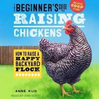 The Beginner's Guide to Raising Chickens : How to Raise a Happy Backyard Flock