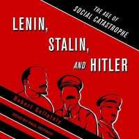 Lenin, Stalin, and Hitler : The Age of Social Catastrophe