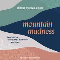 Mountain Madness : Found and Lost in the Peaks of America and Japan