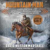 Mountain Man : John Colter, the Lewis & Clark Expedition, and the Call of the American West